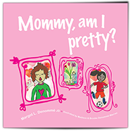 Mommy am I pretty? by Margot Denomme